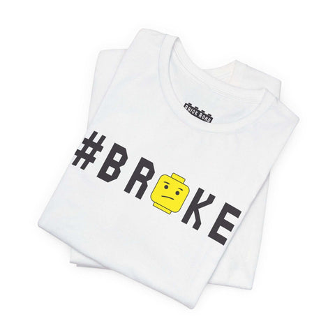 "#BROKE" Unisex T-Shirt