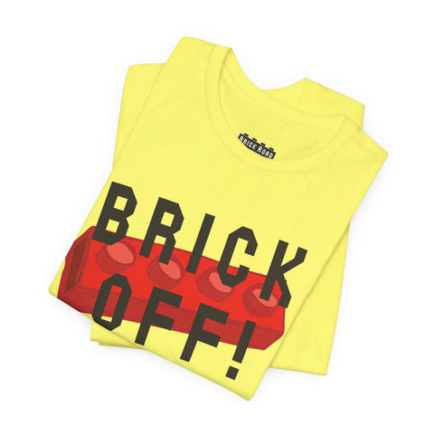 "Brick Off" Unisex T-Shirt