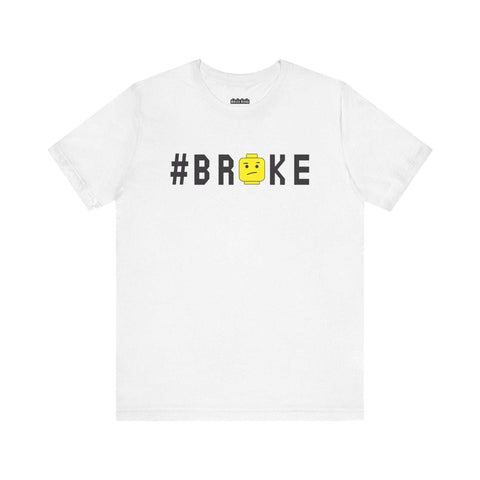 "#BROKE" Unisex T-Shirt