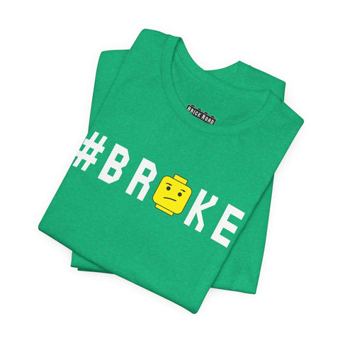 "#BROKE" Unisex ALT T-Shirt