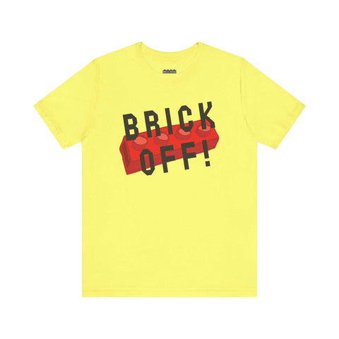 "Brick Off" Unisex T-Shirt